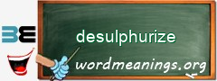 WordMeaning blackboard for desulphurize